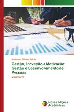 Gestão, Inovação e Motivação: Gestão e Desenvolvimento de Pessoas