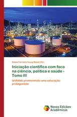 Iniciação científica com foco na ciência, política e saúde - Tomo III