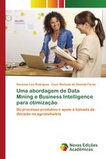 Uma abordagem de Data Mining e Business Intelligence para otimização