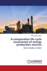 A comparative life cycle assessment of energy production sources