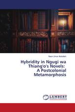 Hybridity in Ngugi wa Thiang'o's Novels: A Postcolonial Metamorphosis