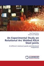 An Experimental Study on Rotational Arc Welded HSLA Steel joints