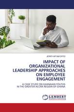 IMPACT OF ORGANIZATIONAL LEADERSHIP APPROACHES ON EMPLOYEE ENGAGEMENT