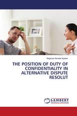 THE POSITION OF DUTY OF CONFIDENTIALITY IN ALTERNATIVE DISPUTE RESOLUT