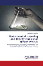 Phytochemical screening and toxicity studies for ginger extracts