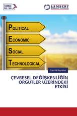 ÇEVRESEL DEĞİŞKENLİĞİN ÖRGÜTLER ÜZERİNDEKİ ETKİSİ