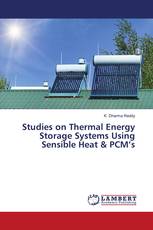 Studies on Thermal Energy Storage Systems Using Sensible Heat & PCM’s