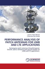 PERFORMANCE ANALYSIS OF PATCH ANTENNAS FOR UWB AND LTE APPLICATIONS