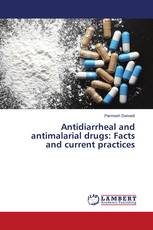 Antidiarrheal and antimalarial drugs: Facts and current practices