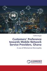 Customers’ Preference towards Mobile Network Service Providers, Ghana