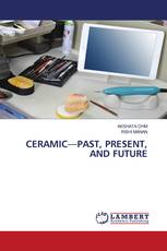 CERAMIC—PAST, PRESENT, AND FUTURE