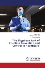 The Sisyphean Task of Infection Prevention and Control in Healthcare