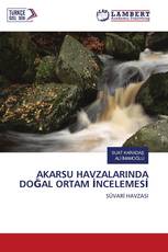 AKARSU HAVZALARINDA DOĞAL ORTAM İNCELEMESİ