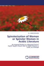 Spinsterization of Women or Spinster Women in Arabic Literature