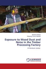 Exposure to Wood Dust and Noise in the Timber Processing Factory