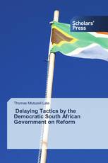 Delaying Tactics by the Democratic South African Government on Reform