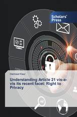 Understanding Article 21 vis-a-vis its recent facet: Right to Privacy