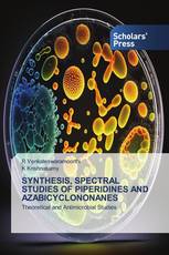 SYNTHESIS, SPECTRAL STUDIES OF PIPERIDINES AND AZABICYCLONONANES