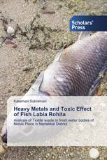 Heavy Metals and Toxic Effect of Fish Labia Rohita