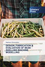 DESIGN, FABRICATION & EVALUATION OF BEAN SHELLING MACHINE MODELLING