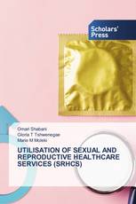 UTILISATION OF SEXUAL AND REPRODUCTIVE HEALTHCARE SERVICES (SRHCS)