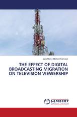 THE EFFECT OF DIGITAL BROADCASTING MIGRATION ON TELEVISION VIEWERSHIP