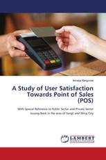 A Study of User Satisfaction Towards Point of Sales (POS)