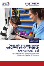 ÖZEL BİREYLERE SAHİP EBEVEYNLERDE KAYGI VE YAŞAM KALİTESİ