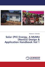 Solar (PV) Energy, A MUMU (Novice) Design & Application Handbook Vol 1