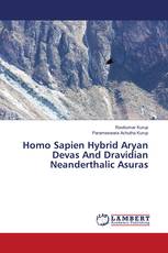 Homo Sapien Hybrid Aryan Devas And Dravidian Neanderthalic Asuras