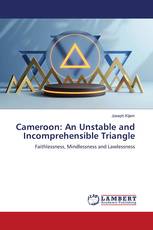 Cameroon: An Unstable and Incomprehensible Triangle