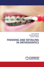 FINISHING AND DETAILING IN ORTHODONTICS