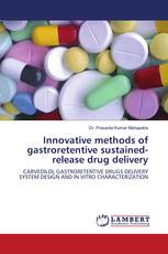 Innovative methods of gastroretentive sustained-release drug delivery