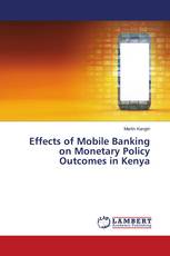 Effects of Mobile Banking on Monetary Policy Outcomes in Kenya