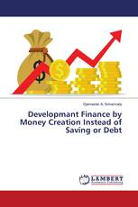 Developmant Finance by Money Creation Instead of Saving or Debt