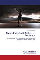 Masculinity Isn't Broken — Society Is