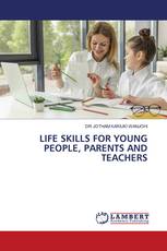 LIFE SKILLS FOR YOUNG PEOPLE, PARENTS AND TEACHERS
