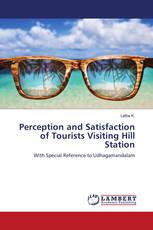 Perception and Satisfaction of Tourists Visiting Hill Station