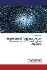 Exponential Algebra: As an Extension of Topological Algebra