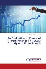 An Evaluation of Financial Performance of NCCBL: A Study on Mirpur Branch