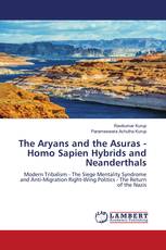 The Aryans and the Asuras - Homo Sapien Hybrids and Neanderthals