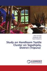 Study on Handloom Textile Cluster on Sepahijala, District (Tripura)