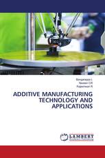 ADDITIVE MANUFACTURING TECHNOLOGY AND APPLICATIONS