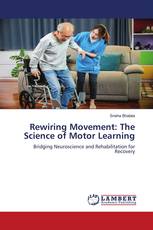 Rewiring Movement: The Science of Motor Learning