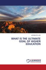 WHAT IS THE ULTIMATE GOAL OF HIGHER EDUCATION