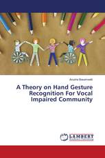 A Theory on Hand Gesture Recognition For Vocal Impaired Community