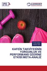 KAFEİN TAKVİYESİNİN YORGUNLUK VE PERFORMANS ÜZERİNE ETKİSİ:META-ANALİZ