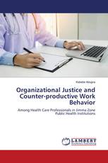 Organizational Justice and Counter-productive Work Behavior