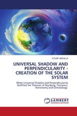 UNIVERSAL SHADOW AND PERPENDICULARITY - CREATION OF THE SOLAR SYSTEM