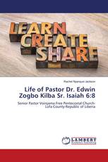 Life of Pastor Dr. Edwin Zogbo Kilba Sr. Isaiah 6:8